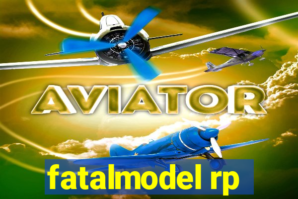 fatalmodel rp