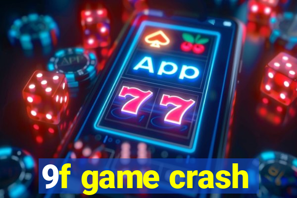 9f game crash