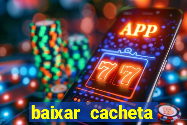 baixar cacheta league brasil