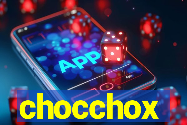 chocchox