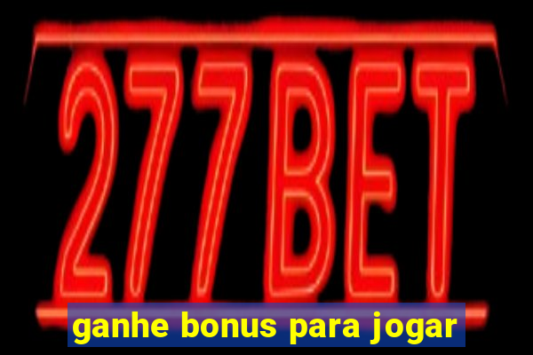 ganhe bonus para jogar