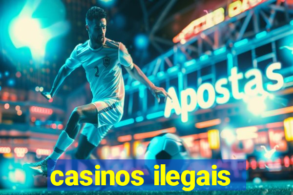 casinos ilegais