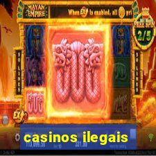 casinos ilegais