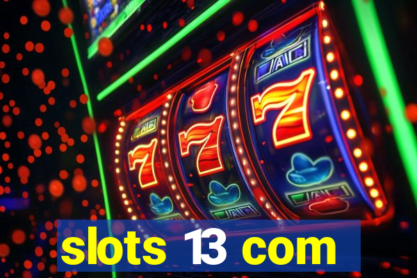 slots 13 com