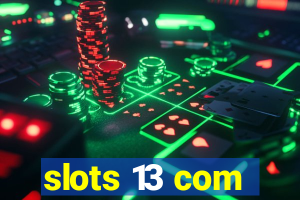 slots 13 com