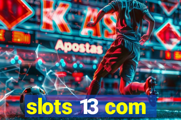 slots 13 com