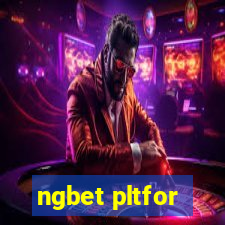 ngbet pltfor