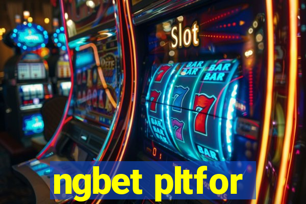 ngbet pltfor