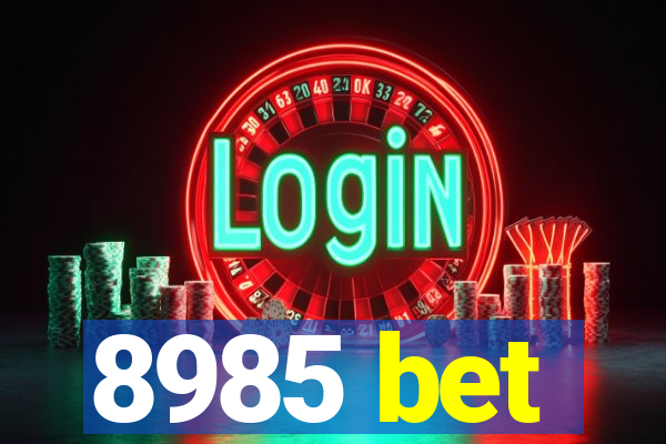 8985 bet