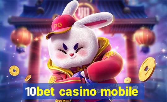 10bet casino mobile