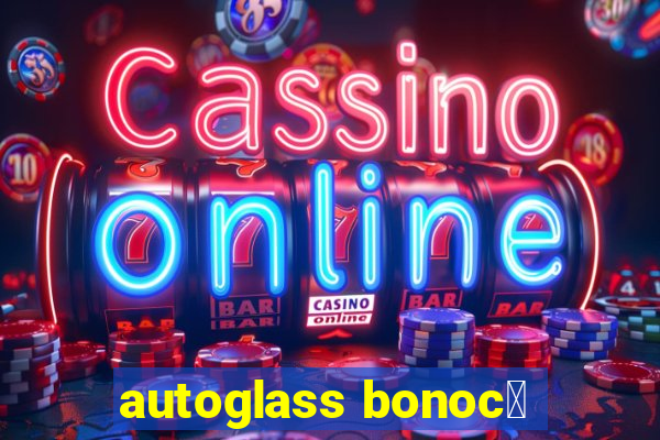 autoglass bonoc么