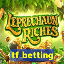 tf betting