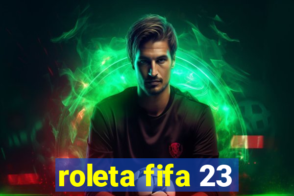 roleta fifa 23