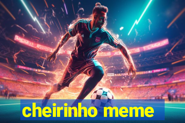 cheirinho meme