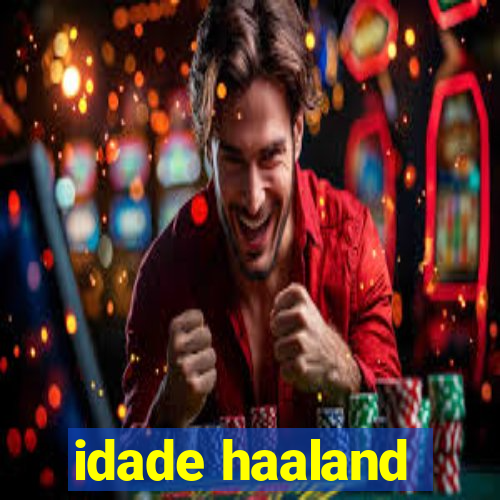 idade haaland