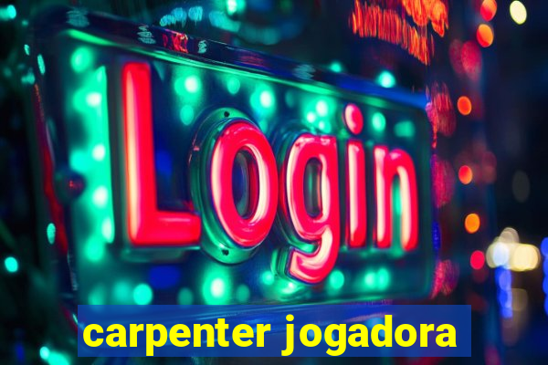 carpenter jogadora