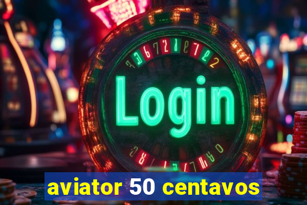 aviator 50 centavos