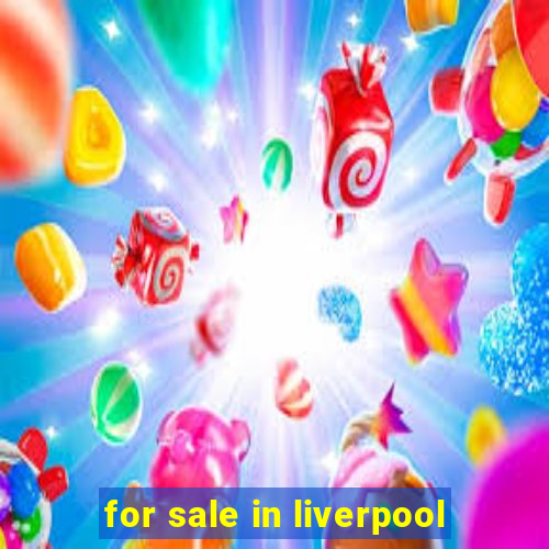 for sale in liverpool