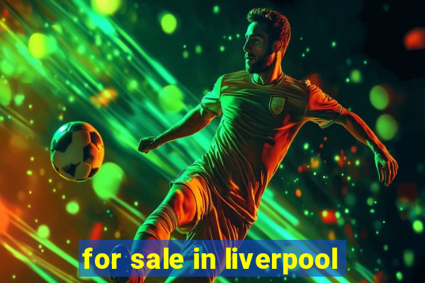 for sale in liverpool