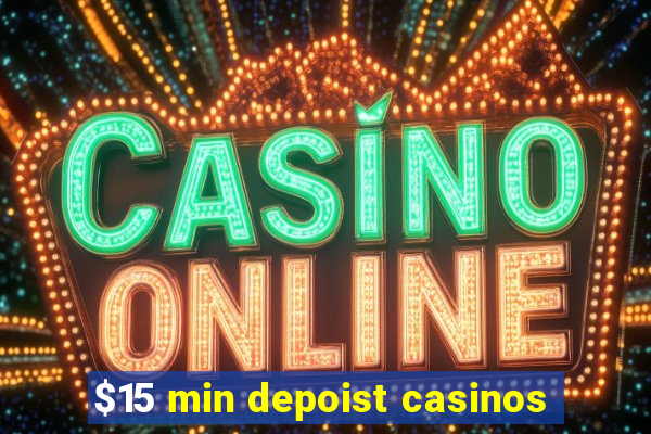 $15 min depoist casinos