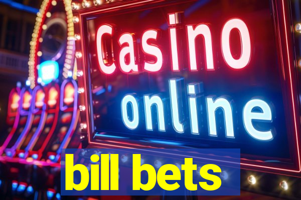 bill bets