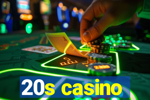 20s casino