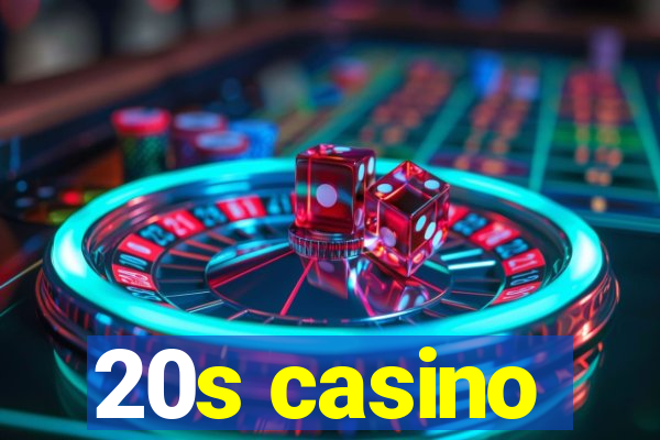 20s casino