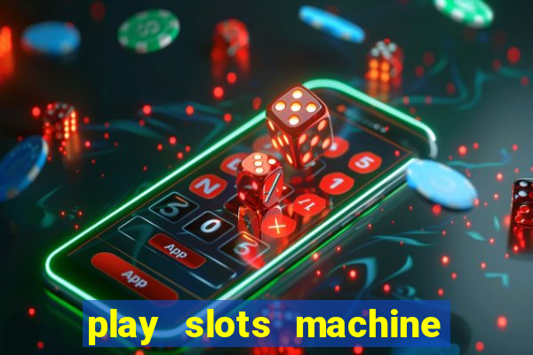 play slots machine for free