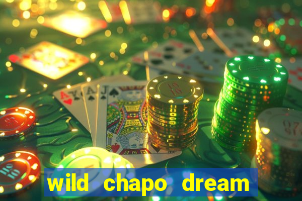 wild chapo dream drop slot online