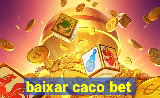 baixar caco bet