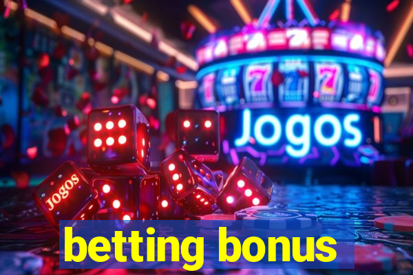 betting bonus