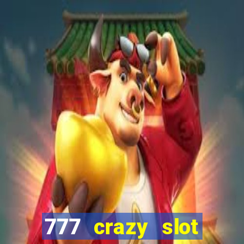 777 crazy slot online login