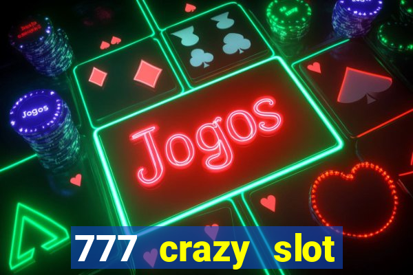 777 crazy slot online login