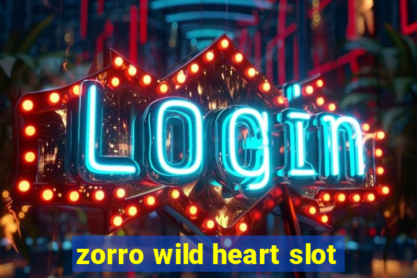 zorro wild heart slot