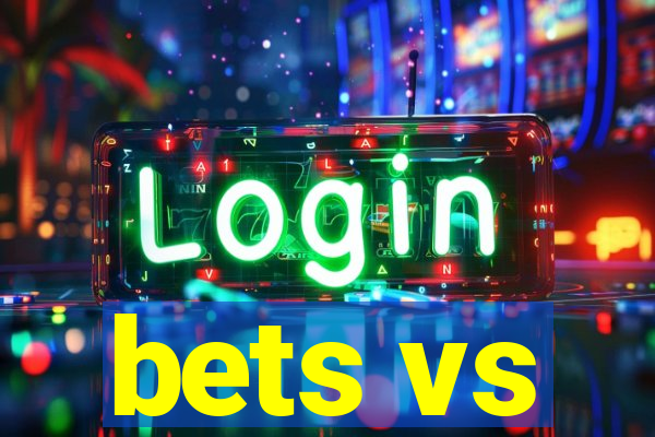 bets vs