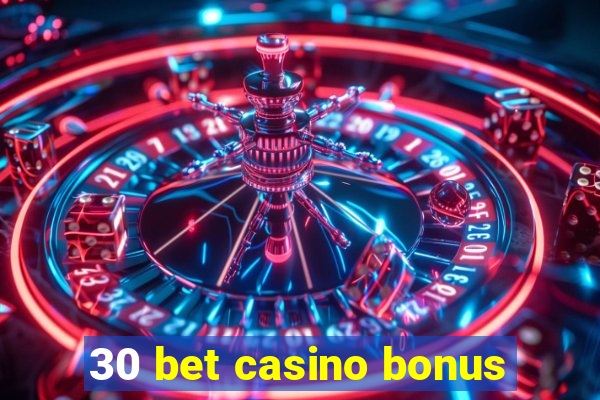 30 bet casino bonus