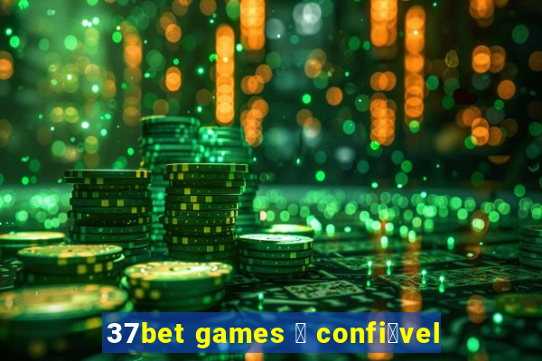 37bet games 茅 confi谩vel