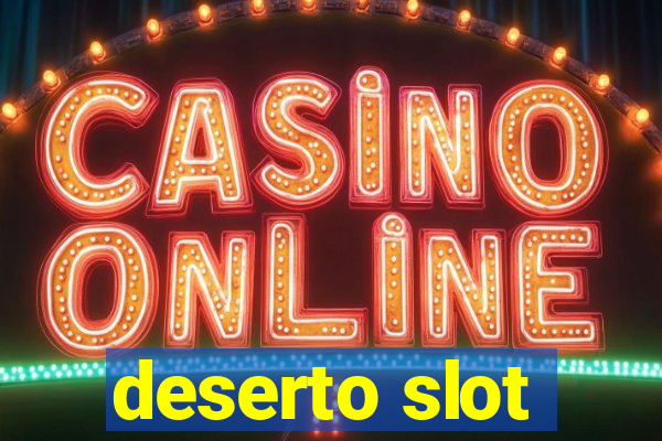 deserto slot