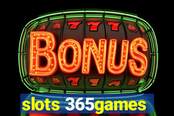 slots 365games