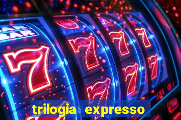 trilogia expresso do oriente