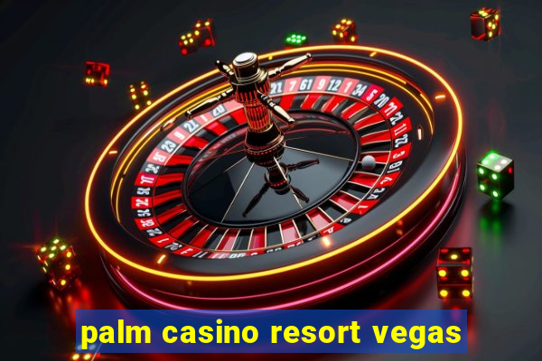 palm casino resort vegas