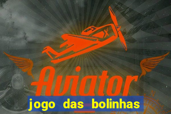 jogo das bolinhas que da dinheiro