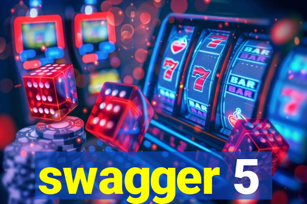 swagger 5