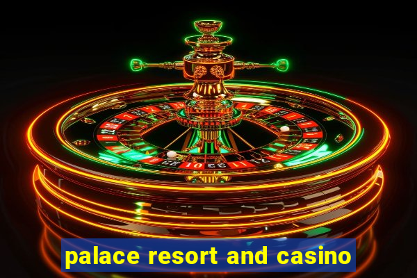 palace resort and casino