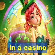 in a casino