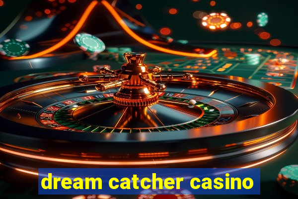 dream catcher casino