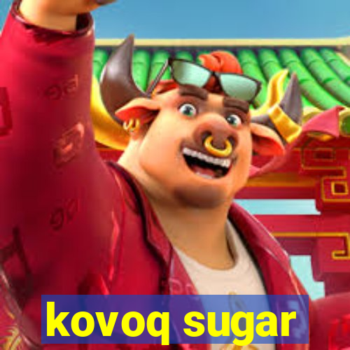 kovoq sugar