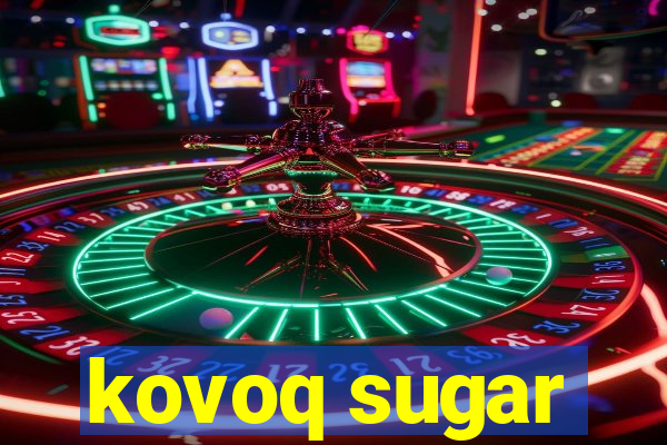 kovoq sugar