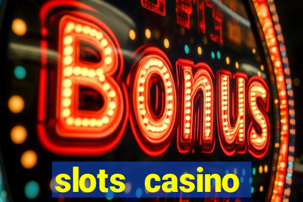 slots casino dinheiro real