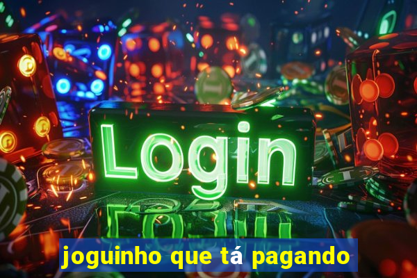 joguinho que tá pagando